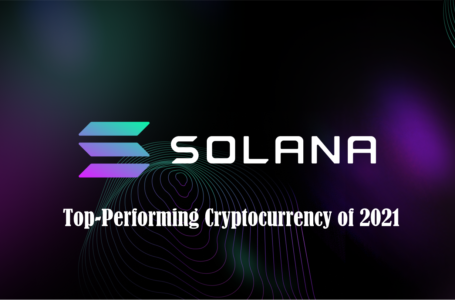 How Do Solana Become the Top-Performing Cryptocurrency of 2021?