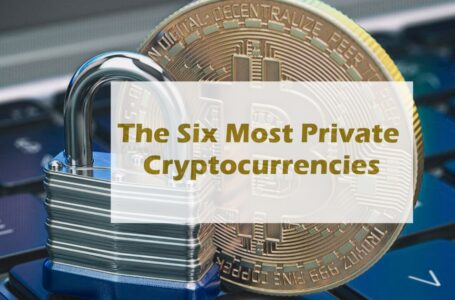 The Six Most Private Cryptocurrencies