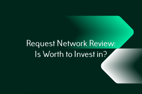 Request Network (REQ) Review: Is Worth to Invest in?