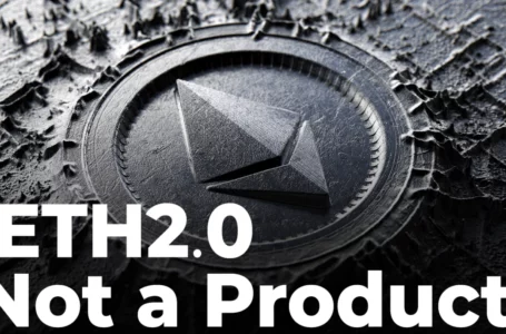 “ETH2.0 Not a Product”: Ethereum Community Dismisses One Toxic Narrative