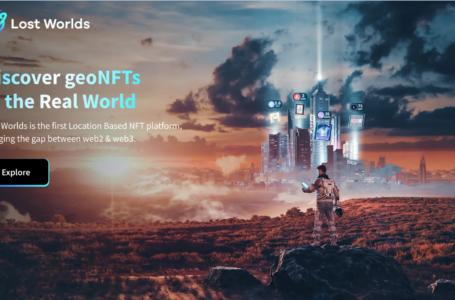 Lost Worlds Review: A Location Based NFT platform, Bringing NFTs into The Real World